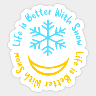 life is better with snow Sticker